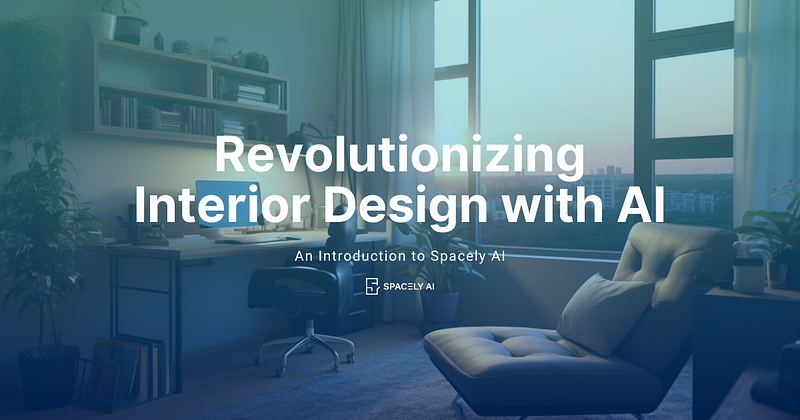 Revolutionizing Interior Design with AI: An Introduction to Spacely AI