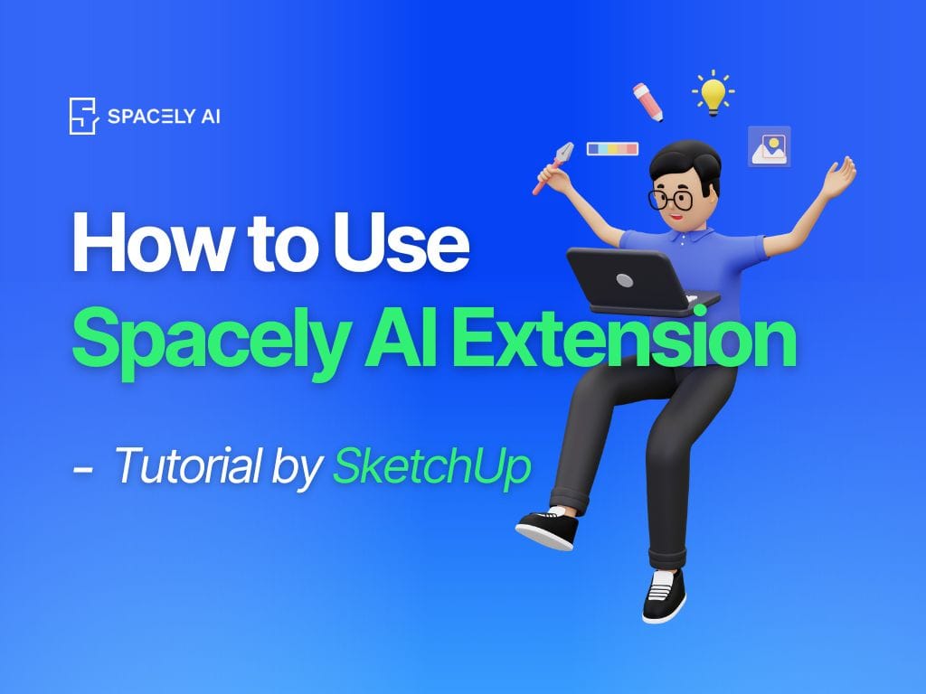 How to Use the Spacely AI Extension: A Step-by-Step Tutorial by SketchUp