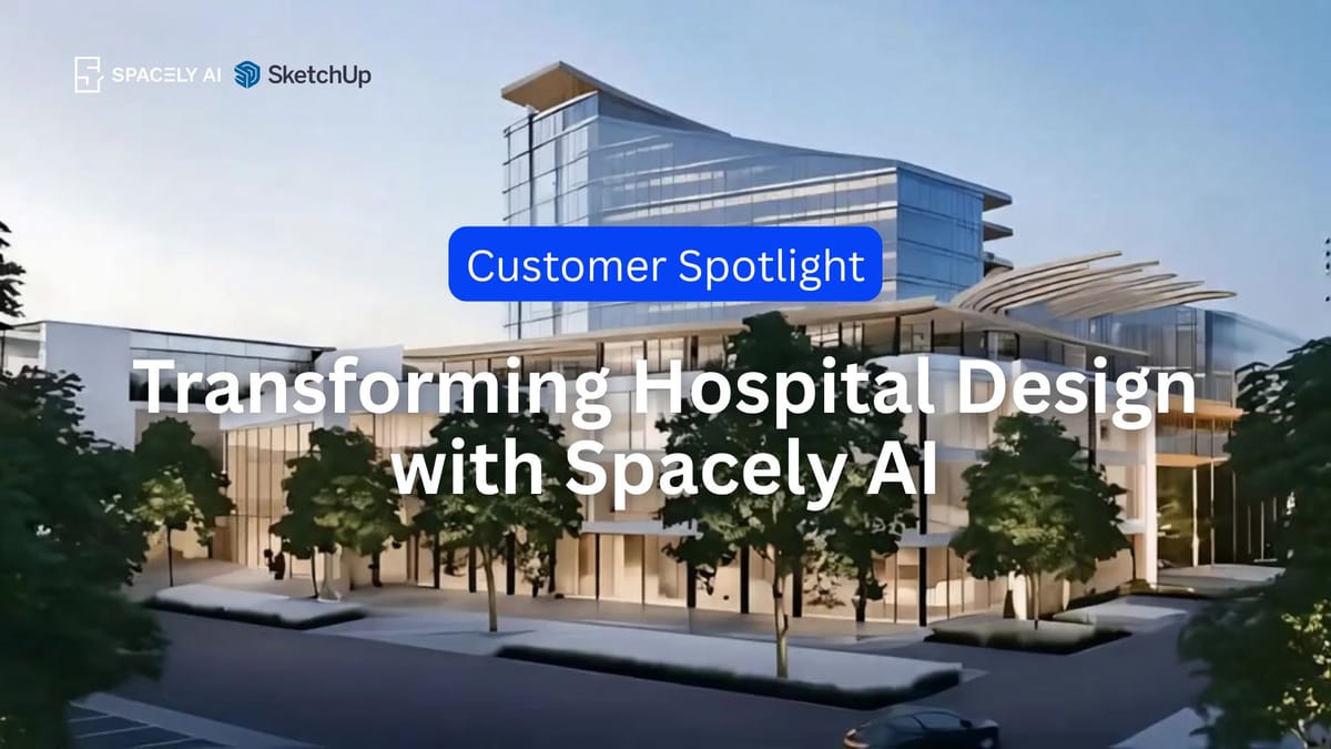 Customer Spotlight: Transforming Hospital Design with Spacely AI