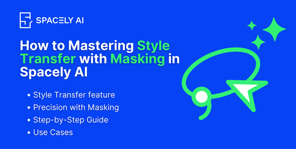 Mastering Style Transfer with Masking in Spacely AI